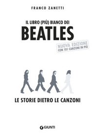Il libro (più) bianco dei Beatles. Le storie dietro le canzoni - Librerie.coop
