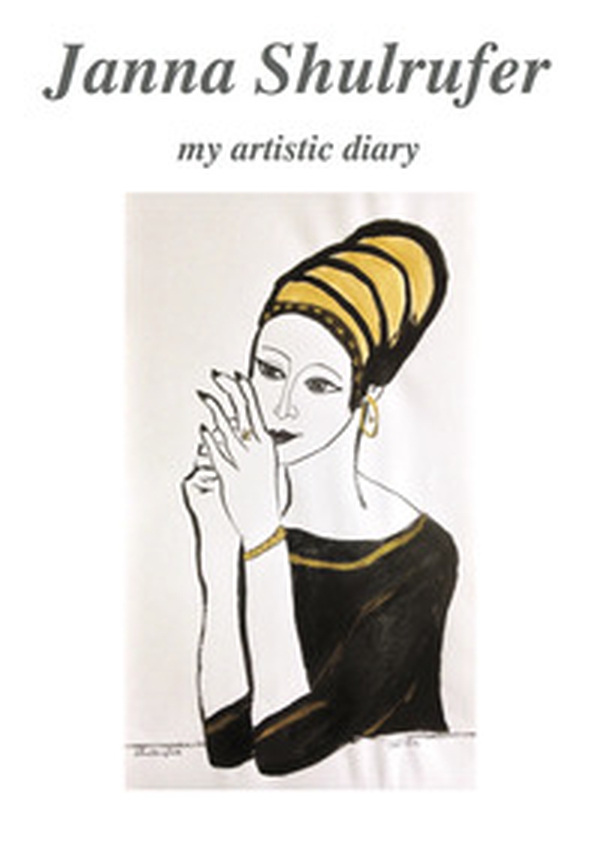 Janna Shulrufer. My artistic diary - Librerie.coop Janna Shulrufer. My artistic diary - Librerie.coop