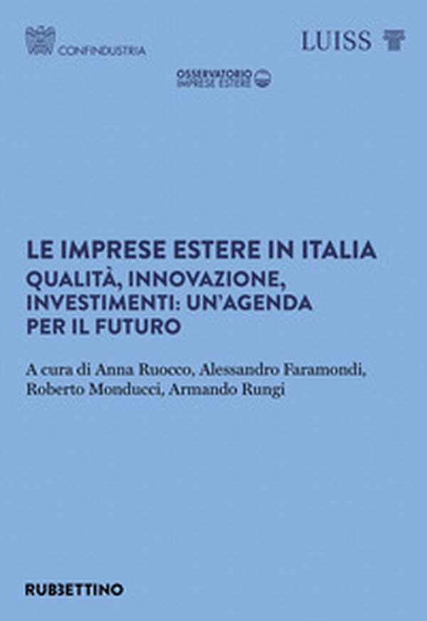 Le imprese estere in Italia. Qualità, innovazione, investimenti: un'agenda per il futuro - Librerie.coop Le imprese estere in Italia. Qualità, innovazione, investimenti: un'agenda per il futuro - Librerie.coop
