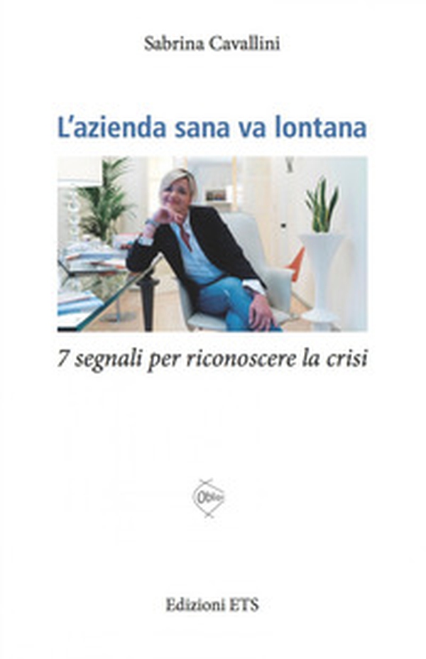 L'azienda sana va lontana. 7 segnali per riconoscere la crisi aziendale - Librerie.coop L'azienda sana va lontana. 7 segnali per riconoscere la crisi aziendale - Librerie.coop