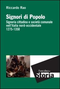 Signori di popolo. Signoria cittadina e società comunale nell'Italia nord-occidentale 1275-1350 - Librerie.coop