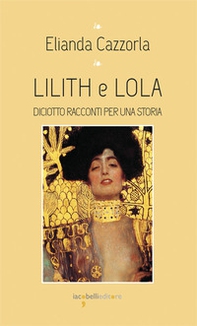 Lilith e Iola. Diciotto racconti per una storia - Librerie.coop