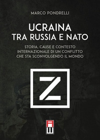 Ucraina tra Russia e NATO. Storia, cause e contesto internazionale di un conflitto che sta sconvolgendo il mondo - Librerie.coop