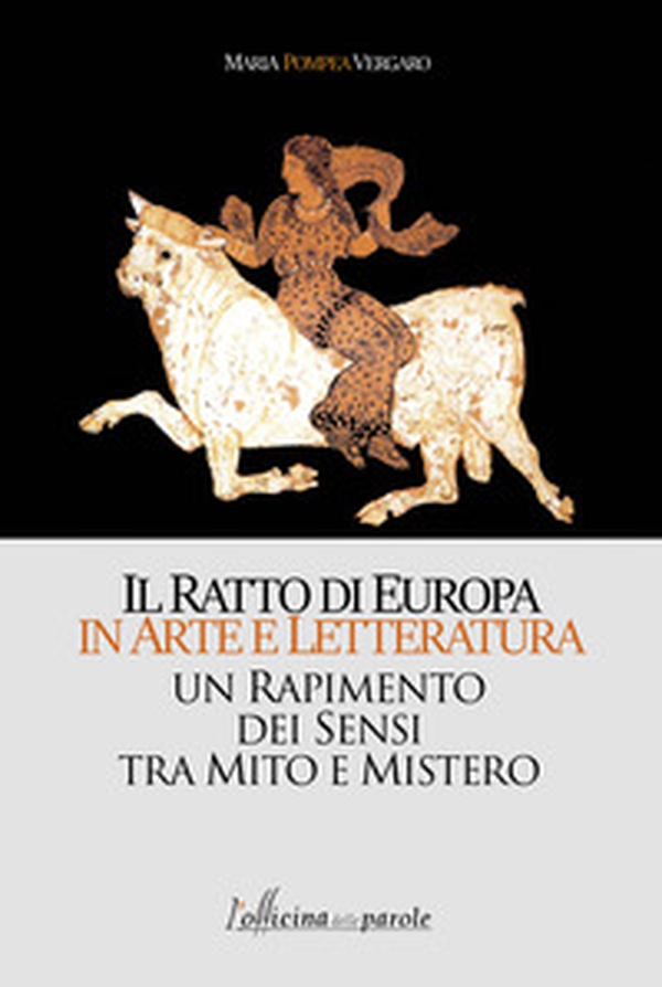 Il ratto di Europa in arte e letteratura. Un rapimento dei sensi tra mito e mistero - Librerie.coop Il ratto di Europa in arte e letteratura. Un rapimento dei sensi tra mito e mistero - Librerie.coop