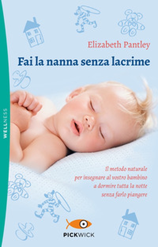 Fai la nanna senza lacrime. Il metodo naturale per insegnare al vostro bambino a dormire tutta la notte senza farlo piangere - Librerie.coop Fai la nanna senza lacrime. Il metodo naturale per insegnare al vostro bambino a dormire tutta la notte senza farlo piangere - Librerie.coop