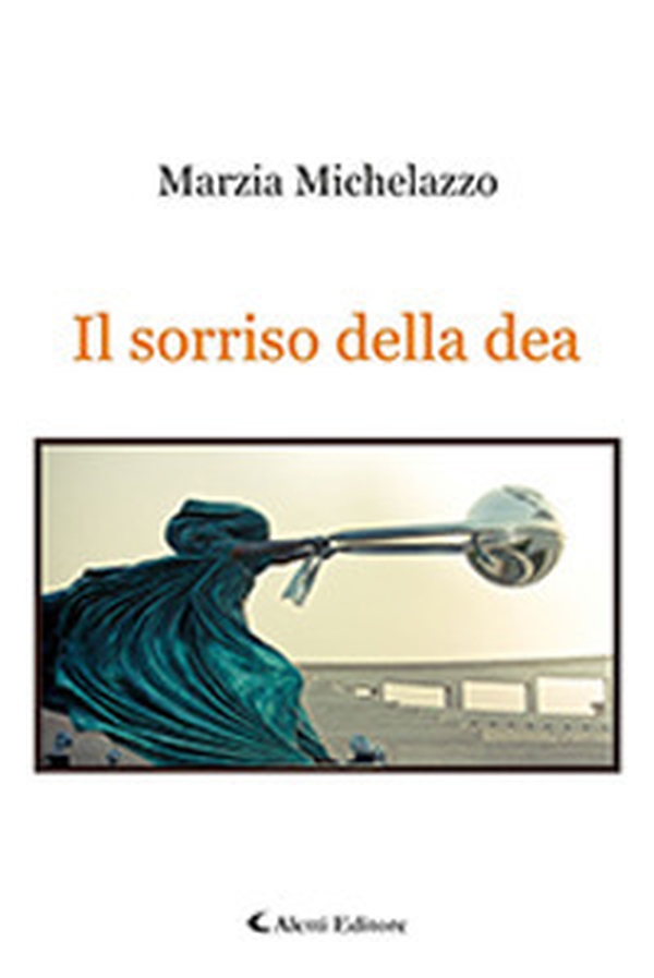 Il sorriso della dea - Librerie.coop Il sorriso della dea - Librerie.coop