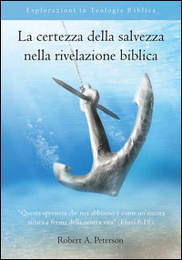 La certezza della salvezza nella rivelazione biblica - Librerie.coop La certezza della salvezza nella rivelazione biblica - Librerie.coop