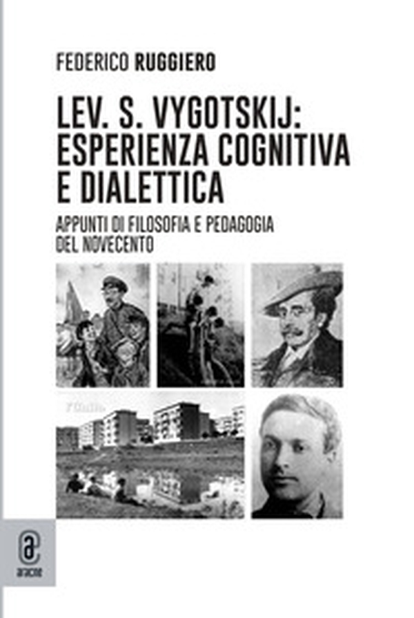 Lev. S. Vygotskij: esperienza cognitiva e dialettica. Appunti di filosofia e pedagogia del Novecento - Librerie.coop Lev. S. Vygotskij: esperienza cognitiva e dialettica. Appunti di filosofia e pedagogia del Novecento - Librerie.coop