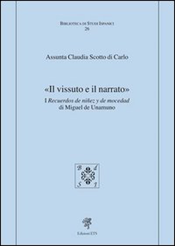 «Il vissuto e il narrato». I recuerdos de ninez y de mocedad - Librerie.coop «Il vissuto e il narrato». I recuerdos de ninez y de mocedad - Librerie.coop