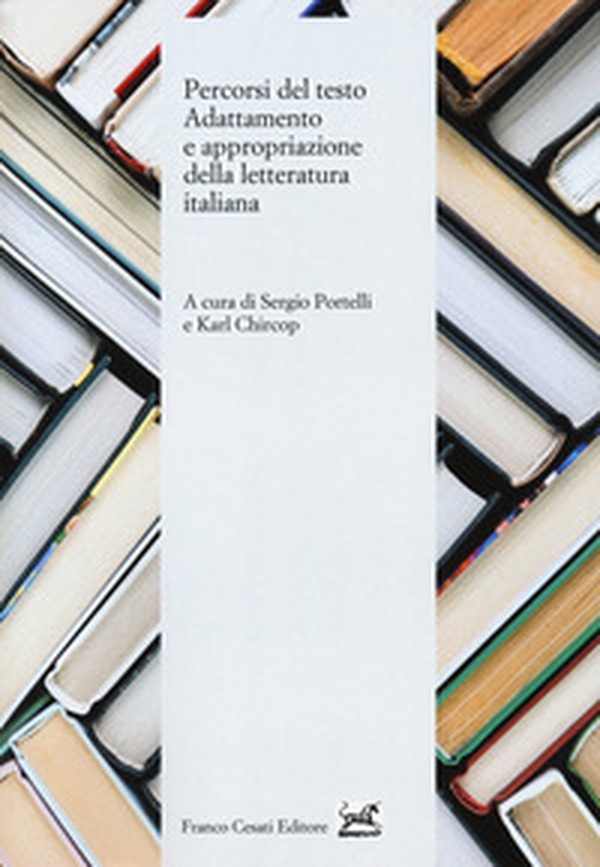 Percorsi del testo. Adattamento e appropriazione della letteratura italiana - Librerie.coop Percorsi del testo. Adattamento e appropriazione della letteratura italiana - Librerie.coop
