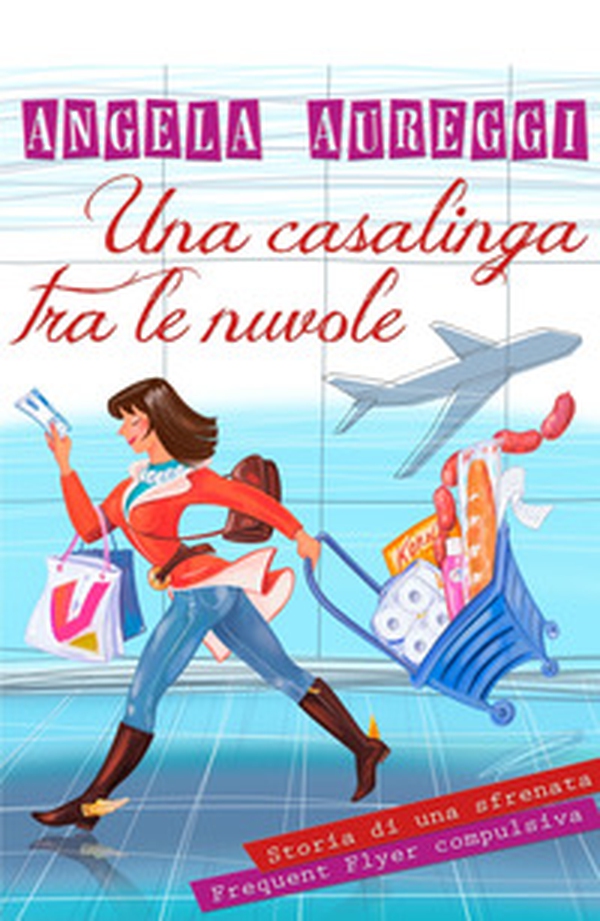 Una casalinga tra le nuvole - Librerie.coop Una casalinga tra le nuvole - Librerie.coop