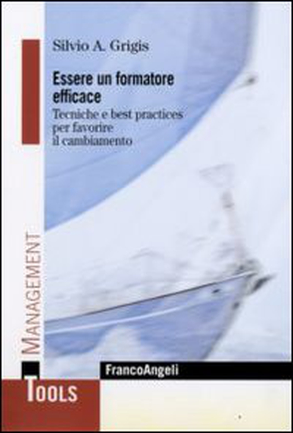 Essere un formatore efficace. Tecniche e best practices per favorire il cambiamento - Librerie.coop Essere un formatore efficace. Tecniche e best practices per favorire il cambiamento - Librerie.coop