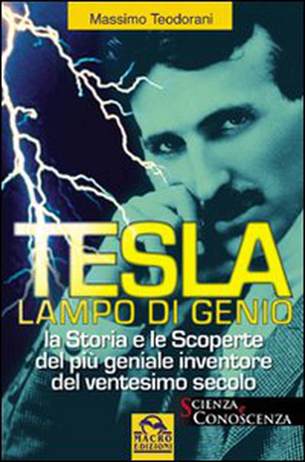 Tesla, lampo di genio. La storia e le scoperte del più geniale inventore del XX secolo - Librerie.coop Tesla, lampo di genio. La storia e le scoperte del più geniale inventore del XX secolo - Librerie.coop