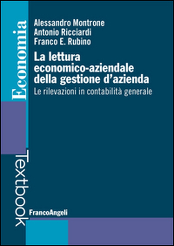La lettura economico-aziendale della gestione d'azienda. Le rilevazioni in contabilità generale - Librerie.coop La lettura economico-aziendale della gestione d'azienda. Le rilevazioni in contabilità generale - Librerie.coop