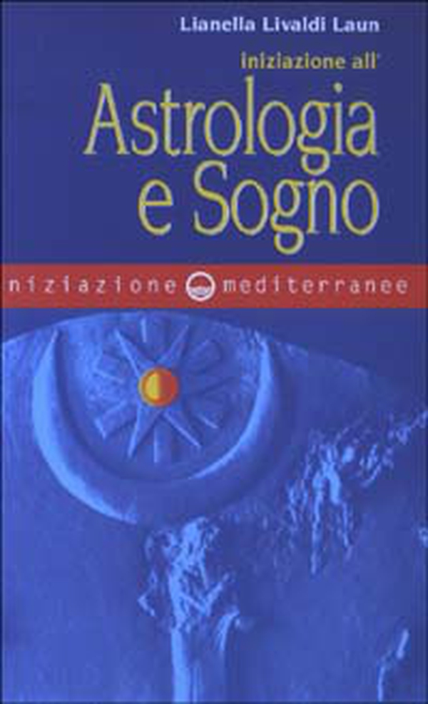 Iniziazione all'astrologia e sogno - Librerie.coop Iniziazione all'astrologia e sogno - Librerie.coop