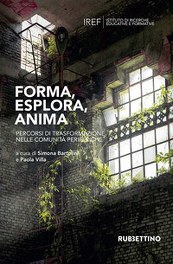 Forma, esplora, anima. Percorsi di trasformazione nelle comunità periferiche - Librerie.coop Forma, esplora, anima. Percorsi di trasformazione nelle comunità periferiche - Librerie.coop