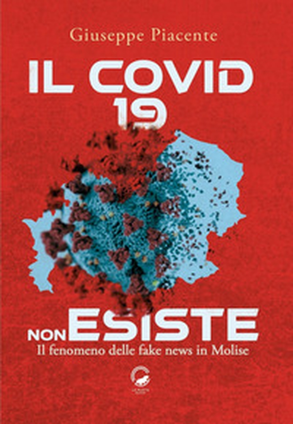 Il Covid 19 non esiste. Il fenomeno delle fake news in Molise - Librerie.coop Il Covid 19 non esiste. Il fenomeno delle fake news in Molise - Librerie.coop