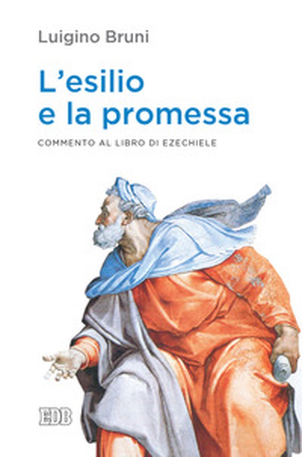 L'esilio e la promessa. Commento al libro di Ezechiele - Librerie.coop L'esilio e la promessa. Commento al libro di Ezechiele - Librerie.coop