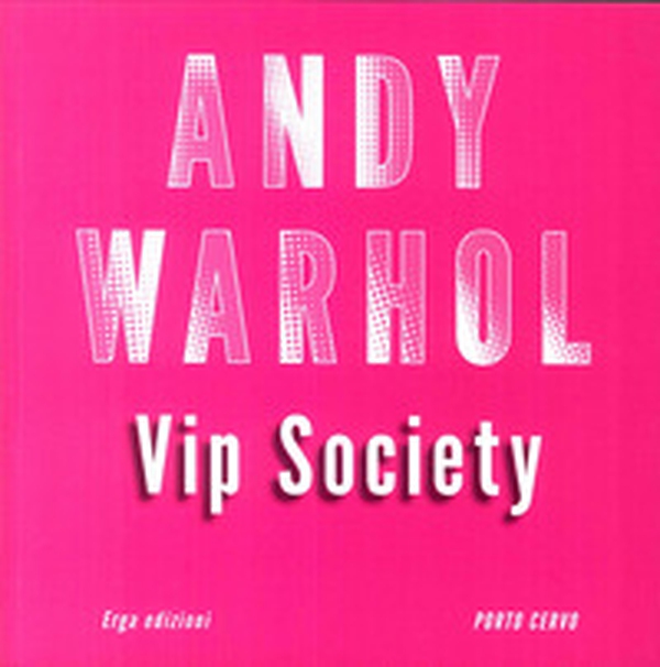 Andy Warhol VIP Society - Librerie.coop Andy Warhol VIP Society - Librerie.coop
