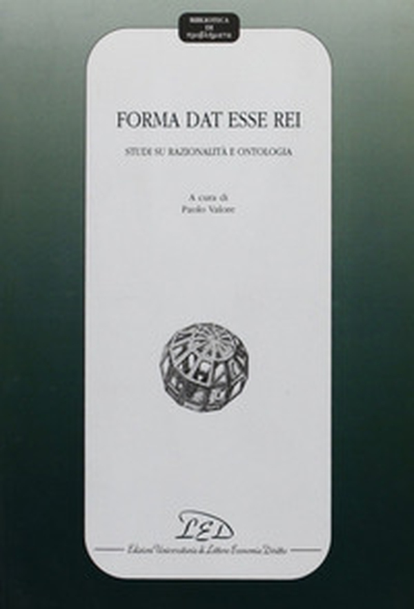 Forma dat esse rei. Studi su razionalità e ontologia - Librerie.coop Forma dat esse rei. Studi su razionalità e ontologia - Librerie.coop
