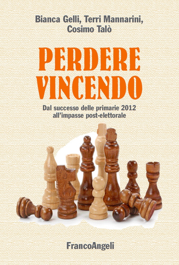 Perdere vincendo. Dal successo delle primarie 2012 all'impasse post-elettorale - Librerie.coop Perdere vincendo. Dal successo delle primarie 2012 all'impasse post-elettorale - Librerie.coop