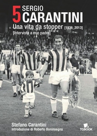 5 Sergio Carantini. Una vita da stopper (1936-2013). Intervista a mio padre - Librerie.coop