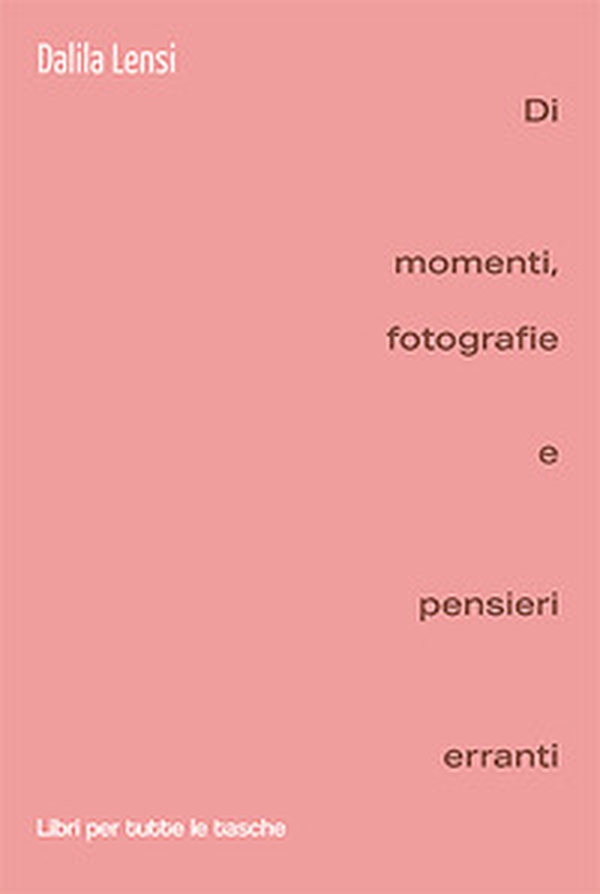 Di momenti, fotografie e pensieri erranti - Librerie.coop Di momenti, fotografie e pensieri erranti - Librerie.coop