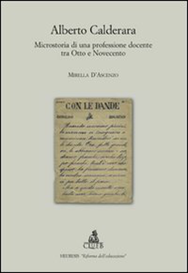 Alberto Calderara. Microstoria di una professione docente tra Otto e Novecento - Librerie.coop Alberto Calderara. Microstoria di una professione docente tra Otto e Novecento - Librerie.coop