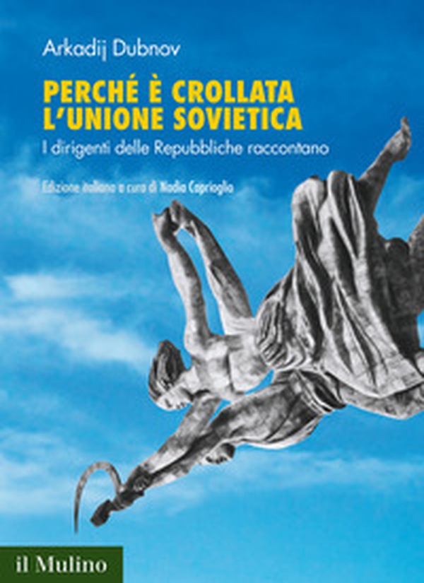 Perché è crollata l'Unione Sovietica. I dirigenti delle Repubbliche raccontano - Librerie.coop Perché è crollata l'Unione Sovietica. I dirigenti delle Repubbliche raccontano - Librerie.coop