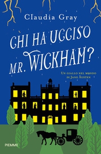 Chi ha ucciso il Mr. Wickham? Un giallo nel mondo di Jane Austen - Librerie.coop