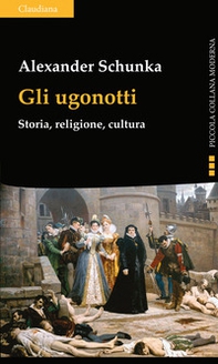 Gli ugonotti. Storia, religione, cultura - Librerie.coop