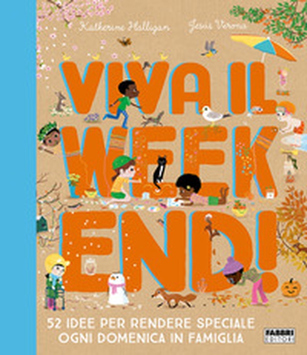 Viva il weekend! 52 idee per rendere speciale ogni domenica in famiglia - Librerie.coop Viva il weekend! 52 idee per rendere speciale ogni domenica in famiglia - Librerie.coop