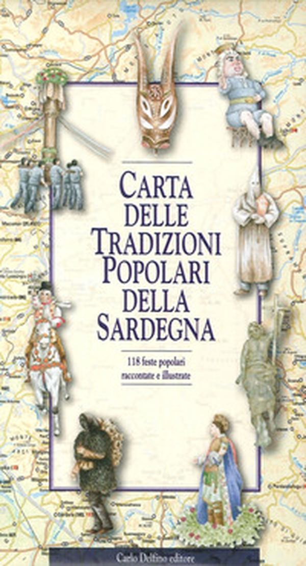 Carta delle tradizioni popolari della Sardegna. 118 feste popolari raccontate e illustrate - Librerie.coop Carta delle tradizioni popolari della Sardegna. 118 feste popolari raccontate e illustrate - Librerie.coop
