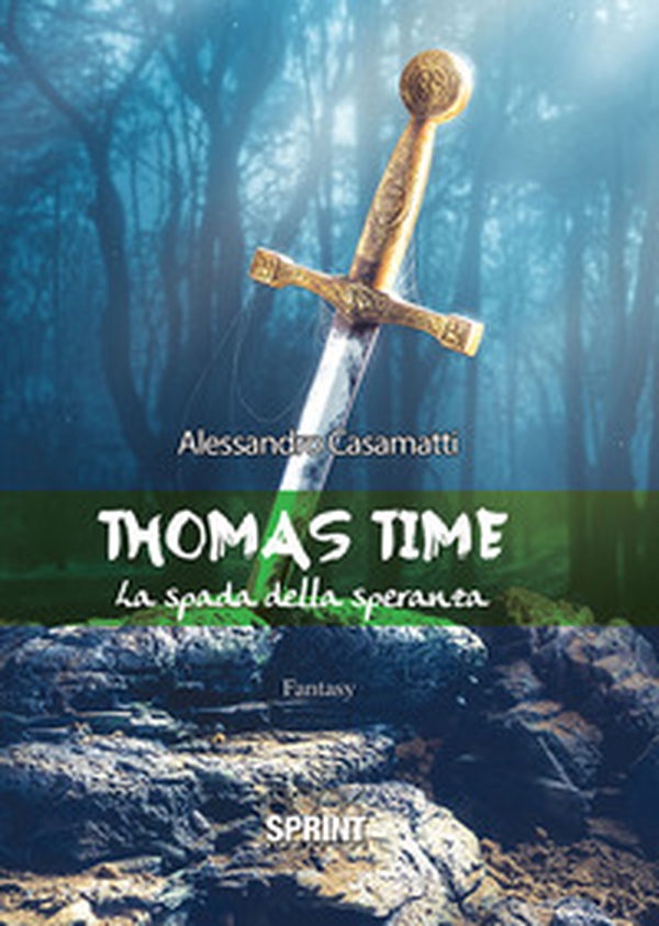 Thomas Time. La spada della speranza - Librerie.coop Thomas Time. La spada della speranza - Librerie.coop