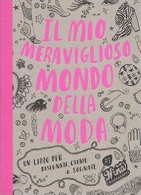 Il mio meraviglioso mondo della moda. Un libro per disegnare, creare e sognare - Librerie.coop Il mio meraviglioso mondo della moda. Un libro per disegnare, creare e sognare - Librerie.coop