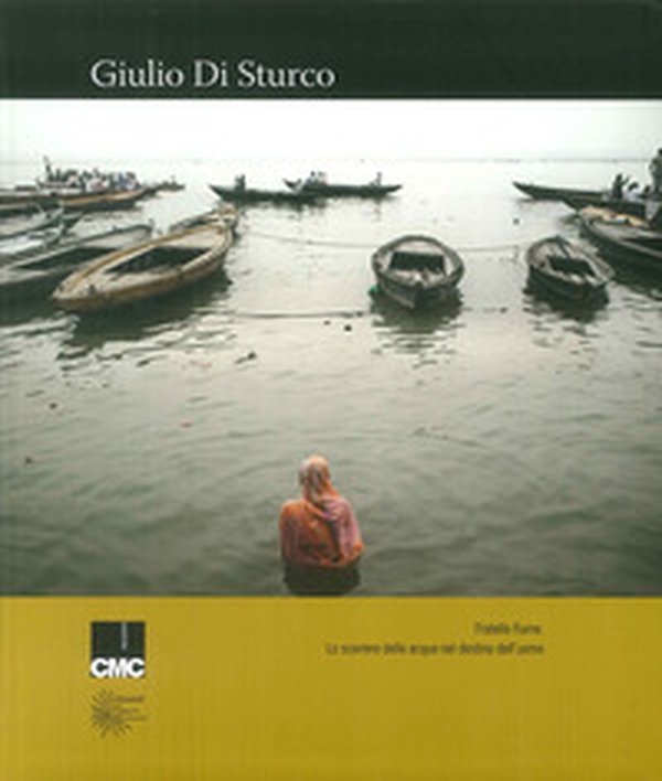 Fratello Fiume. Lo scorrere delle acque nel destino dell'uomo - Librerie.coop Fratello Fiume. Lo scorrere delle acque nel destino dell'uomo - Librerie.coop