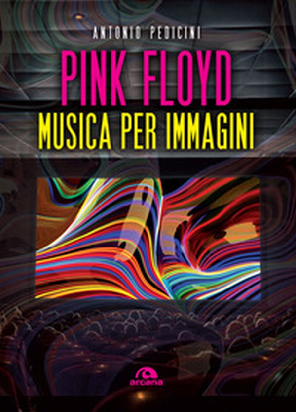 Pink Floyd. Musica per immagini - Librerie.coop Pink Floyd. Musica per immagini - Librerie.coop
