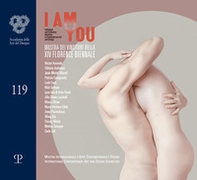 I am you. Mostra dei vincitori della XIV Florence biennale - Librerie.coop
