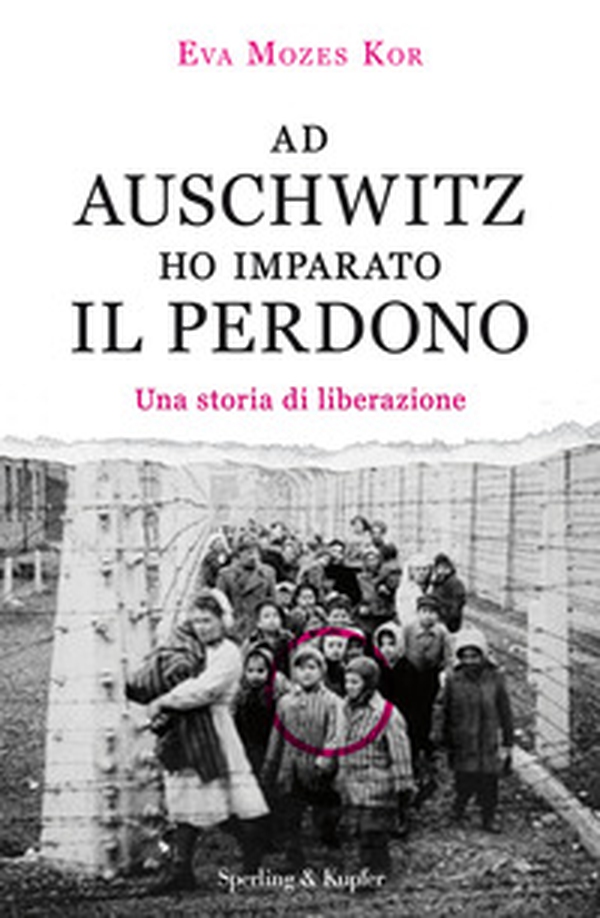 Ad Auschwitz ho imparato il perdono. Una storia di liberazione - Librerie.coop Ad Auschwitz ho imparato il perdono. Una storia di liberazione - Librerie.coop