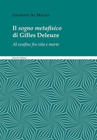 Il sogno metafisico di Gilles Deleuze. Al confine fra vita e morte - Librerie.coop