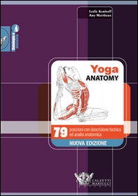 Yoga anatomy. 79 posizioni con descrizione tecnica ed analisi anatomica - Librerie.coop