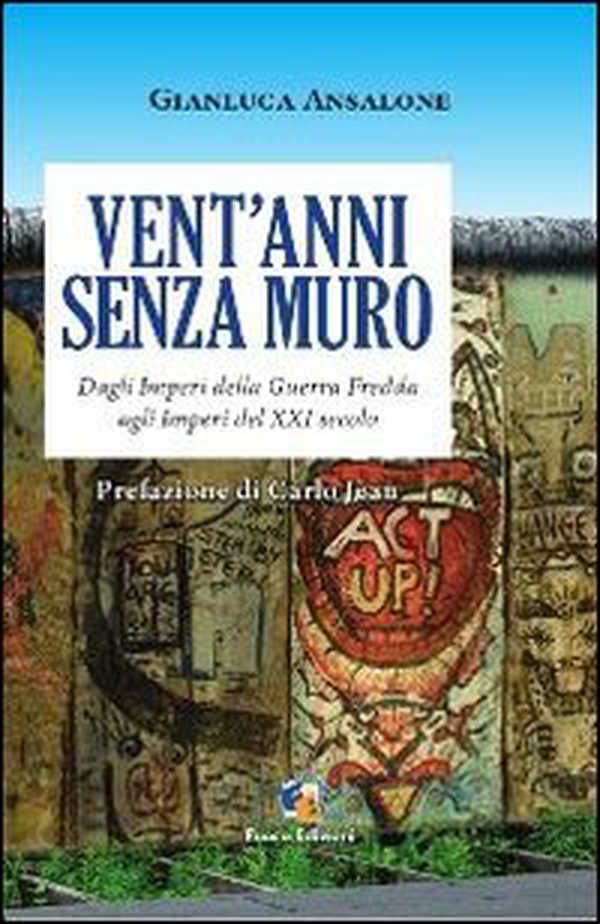 Vent'anni senza muro. Dagli imperi della guerra fredda agli imperi del XX secolo - Librerie.coop Vent'anni senza muro. Dagli imperi della guerra fredda agli imperi del XX secolo - Librerie.coop