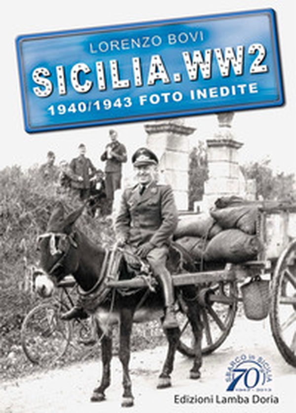 Sicilia. WW2 seconda guerra mondiale. Foto inedite - Librerie.coop Sicilia. WW2 seconda guerra mondiale. Foto inedite - Librerie.coop