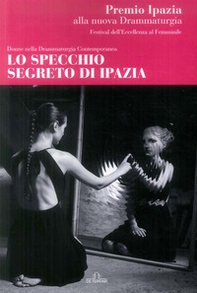 Lo specchio segreto di Ipazia. Donne nella drammaturgia contemporanea - Librerie.coop
