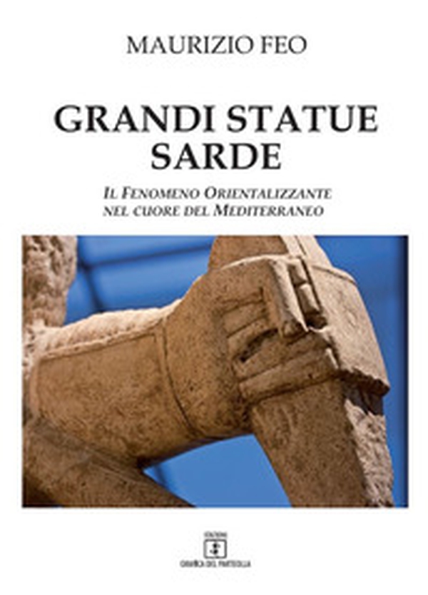 Grandi statue sarde. Il fenomeno orientalizzante nel cuore del Mediterraneo - Librerie.coop Grandi statue sarde. Il fenomeno orientalizzante nel cuore del Mediterraneo - Librerie.coop