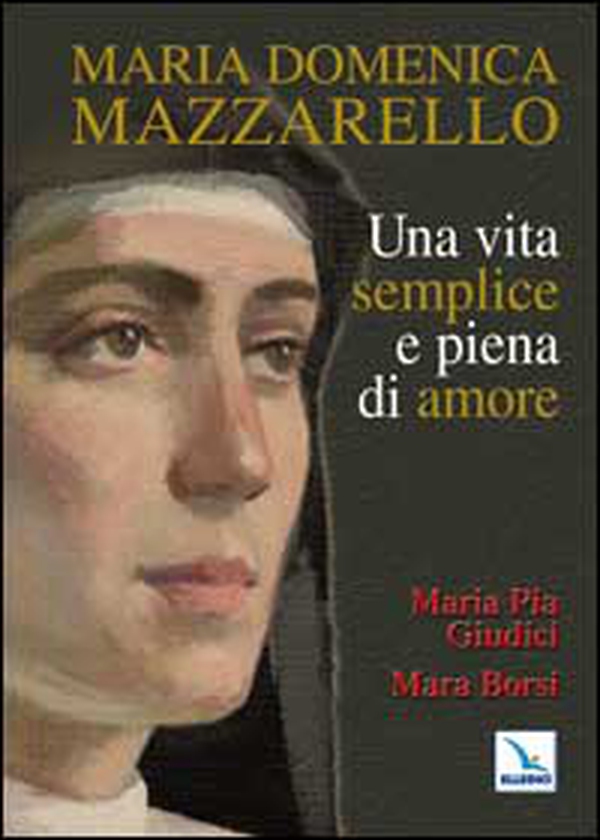 Maria Domenica Mazzarello. Una vita semplice e piena di amore - Librerie.coop Maria Domenica Mazzarello. Una vita semplice e piena di amore - Librerie.coop