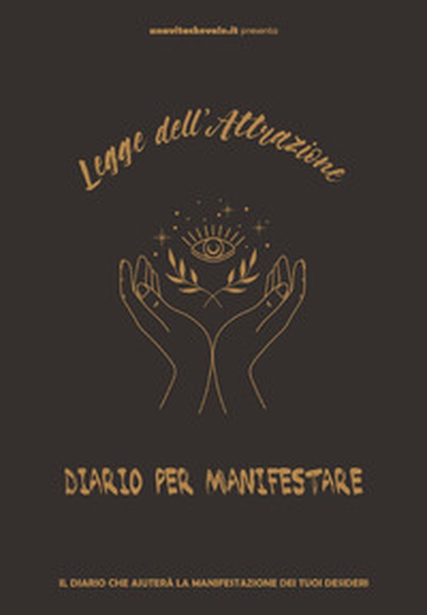 Legge dell'attrazione, diario per manifestare i tuoi desideri. Attrarre ricchezza, amore e gioia con tre potenti metodi di manifestazione - Librerie.coop Legge dell'attrazione, diario per manifestare i tuoi desideri. Attrarre ricchezza, amore e gioia con tre potenti metodi di manifestazione - Librerie.coop