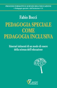 Pedagogia speciale come pedagogia inclusiva. Itinerari istituenti di un modo di essere della scienza dell'educazione - Librerie.coop