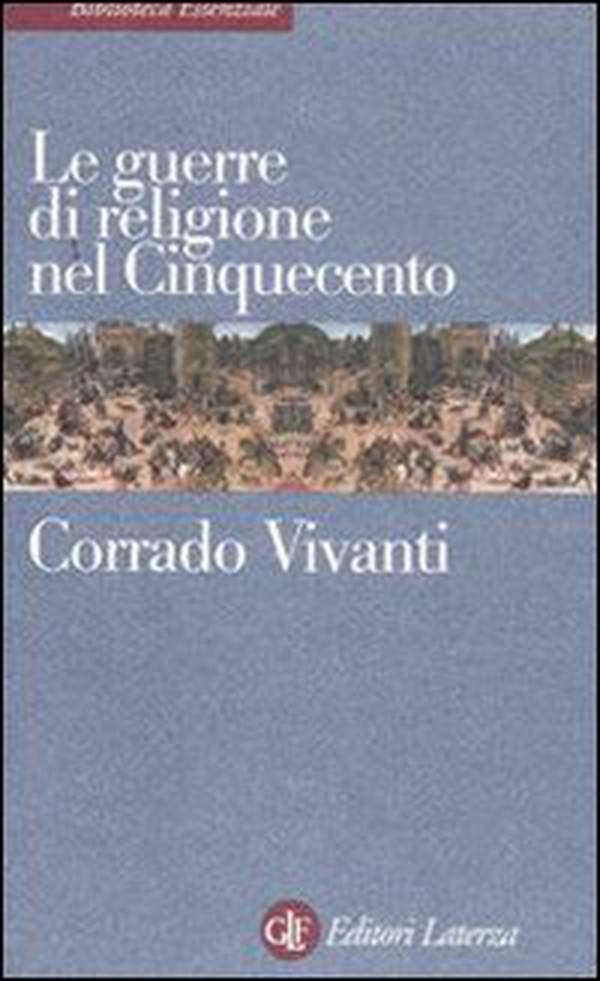Le guerre di religione nel Cinquecento - Librerie.coop Le guerre di religione nel Cinquecento - Librerie.coop