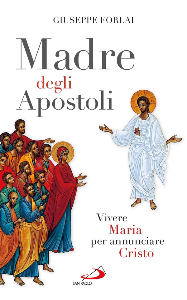 Madre degli Apostoli. Vivere Maria per annunciare Cristo - Librerie.coop Madre degli Apostoli. Vivere Maria per annunciare Cristo - Librerie.coop